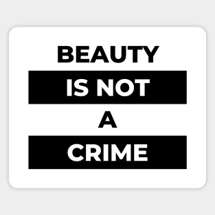 Beauty Is Not A Crime (Black Print) Magnet